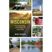 Small-Town Wisconsin: Fun, Surprising, and Exceptional Road Trips