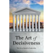 The Art of Decisiveness: The Art of Decisive Leadership