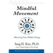 Mindful Movement: Mastering Your Hidden Energy