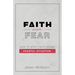 Faith over Fear: How to Apply Faith to Any Fearful Situation.