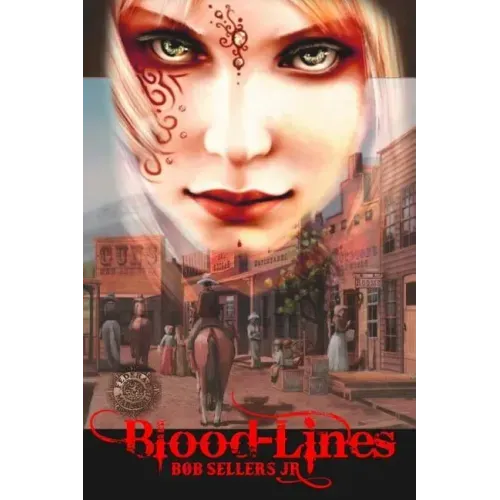 Blood-Lines: Weird Wild West - Book I