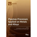 Plasmas Processes Applied on Metals and Alloys