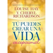 Tú Puedes Crear Una Vida Excepcional
