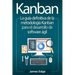 Kanban: La guía definitiva de la metodología Kanban para el desarrollo de software ágil