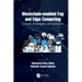 Blockchain-enabled Fog and Edge Computing: Concepts, Architectures and Applications: Concepts, Architectures and Applications