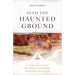 Into the Haunted Ground: A Guide to Cutting the Root of Suffering
