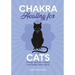 Chakra Healing for Cats: Energy Work for a Happy and Healthy Feline Friends