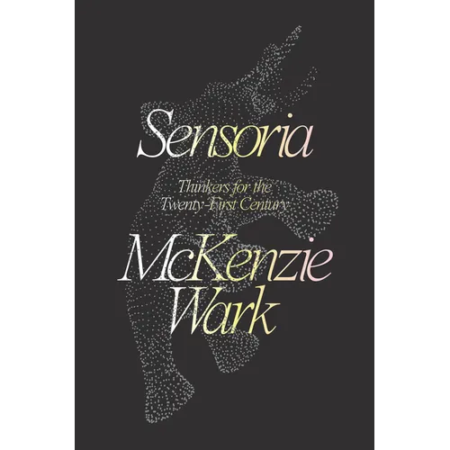 Sensoria: Thinkers for the Twentieth-First Century