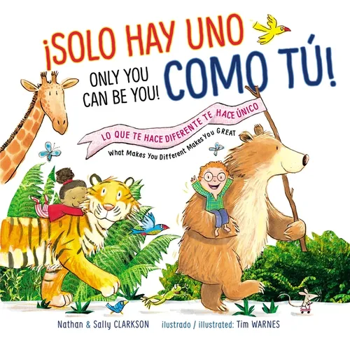 Solo Hay Uno Como Tú!/Only You Can Be You!: Lo Que Te Hace Diferente Te Hace Único/What Makes You Different Makes You Great = Only You Can Be You!