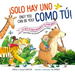 Solo Hay Uno Como Tú!/Only You Can Be You!: Lo Que Te Hace Diferente Te Hace Único/What Makes You Different Makes You Great = Only You Can Be You!
