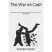 The War on Cash: How Governments, Central Banks, and Wall Street Are Killing Cash