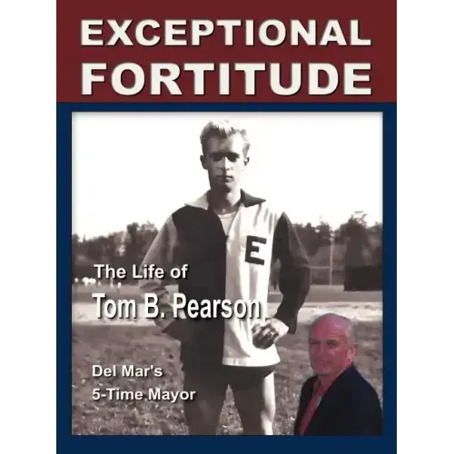 Exceptional Fortitude: The Life Of Tom B. Pearson