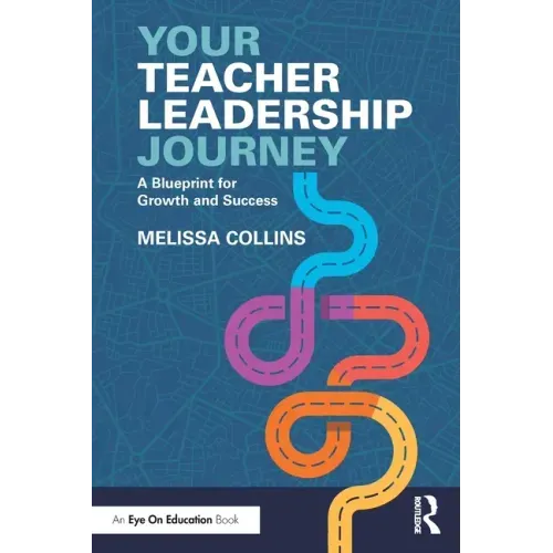 Your Teacher Leadership Journey: A Blueprint for Growth and Success