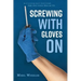 Screwing with gloves on