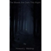 The Woods Are Dark This Night