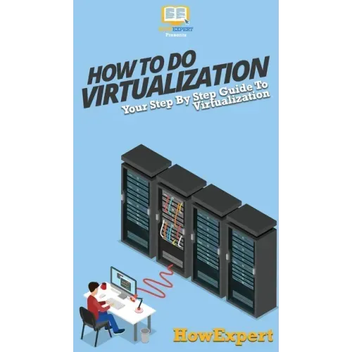 How To Do Virtualization: Your Step By Step Guide To Virtualization
