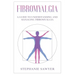 Fibromyalgia: A Guide to Understanding and Managing Fibromyalgia