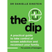 The Dip: A practical guide to take control of screen addiction and reconnect your family. For parents of teenagers