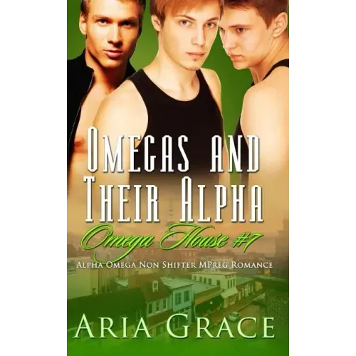 Omegas and Their Alpha: A Non Shifter Alpha Omega Mpreg Romance