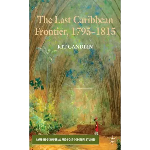 The Last Caribbean Frontier, 1795-1815