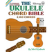 The Ukulele Chord Bible: GCEA Standard C6 Tuning