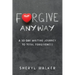 Forgive Anyway: A 30-Day Writing Journey to Total Forgiveness