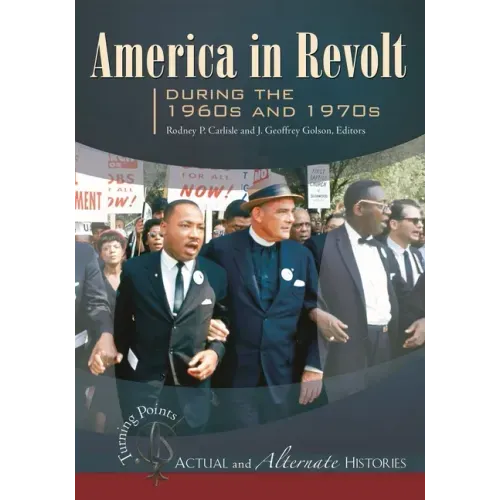 Turning Points--Actual and Alternate Histories: America in Revolt during the 1960s and 1970s