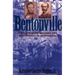 Bentonville: The Final Battle of Sherman and Johnston