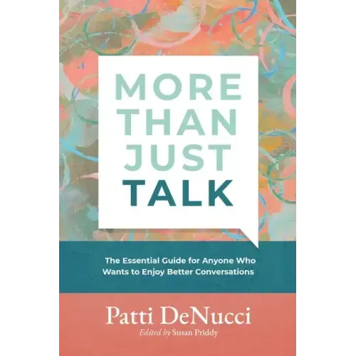 More Than Just Talk: The Essential Guide for Anyone Who Wants to Enjoy Better Conversations