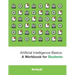 Artificial Intelligence Basics: a Workbook for Students