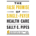 The False Promise of Single-Payer Health Care