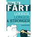 How To Fart - Louder, Longer, and Stronger...without soiling your undies!: Also learn how to fart on command, fart more often, and increase the smell.