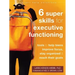 Six Super Skills for Executive Functioning: Tools to Help Teens Improve Focus, Stay Organized, and Reach Their Goals