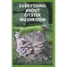 Everything about Oyster Mushroom: Expert Guide On History, Cultivation, Uses, Edibles, Recipe and Health Benefits