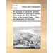 An Account of Denmark, Ancient and Modern. Containing Its History, from Swain, the First Christian King, to the Present Time; ... Also, the Geography