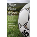 Trap - Pass - Move, Coach Dad's Guide to Better Soccer: Youth Soccer Training, Drills & Games