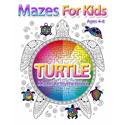 Mazes For Kids Ages 4-8: Turtle Maze Activity Book 4-6, 6-8 Workbook for Games, Puzzles, and Problem-Solving
