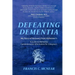 Defeating Dementia: My Recovery from Alzheimer's