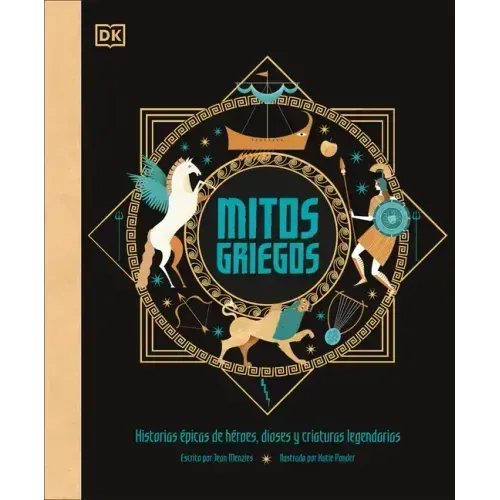 Mitos Griegos (Greek Myths): Historias Épicas de Héroes, Dioses Y Criaturas Legendarias