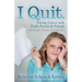 I Quit: Facing Cancer with Faith, Family and Friends