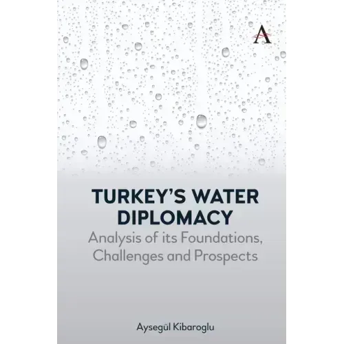 Turkey's Water Diplomacy: Analysis of Its Foundations, Challenges and Prospects