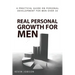 Real Personal Growth for Men: A Practical Guide on Personal Development for Men Over 30