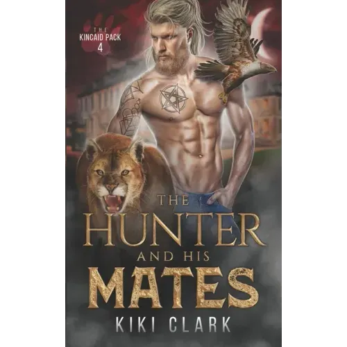 The Hunter and His Mates (Kincaid Pack Book 4)
