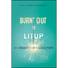Burnt Out to Lit Up: How to Reignite the Joy of Leading People