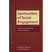Spiritualities of Social Engagement: Walter Rauschenbusch and Dorothy Day