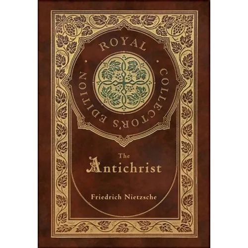 The Antichrist (Royal Collector's Edition) (Annotated) (Case Laminate Hardcover with Jacket)