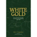 White Gold: The Diary of a Rubber Cutter in the Amazon 1906 - 1916