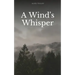 A Wind's Whisper