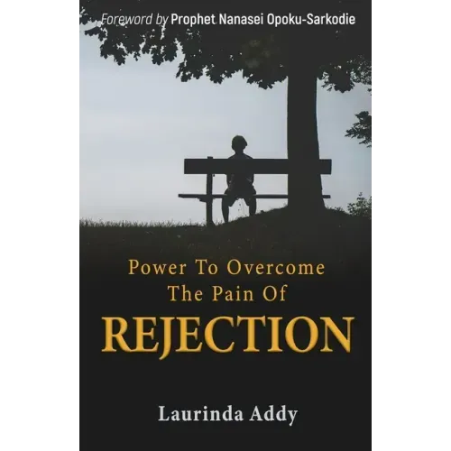 Power to Overcome the Pain of Rejection
