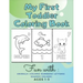 My First Toddler Coloring Book Fun with: Animals - Colors- Numbers- Letters- Shapes- Colors- Ages 1-3: Educational Books For Toddlers